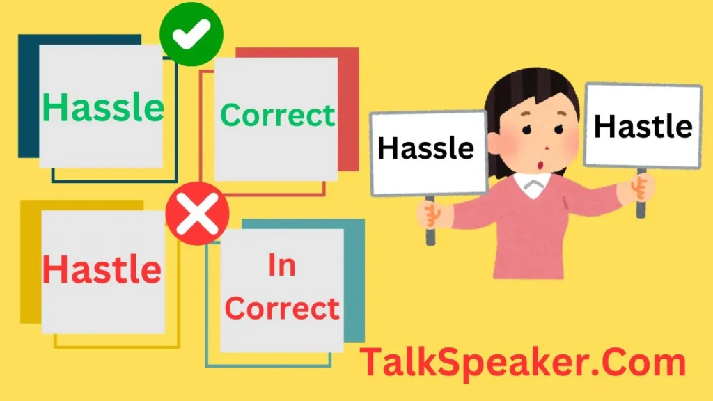 Hastle vs Hassle Quick Difference