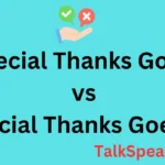 Special Thanks Go To vs Special Thanks Goes To