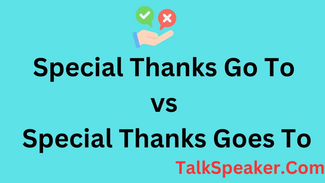 Special Thanks Go To vs Special Thanks Goes To