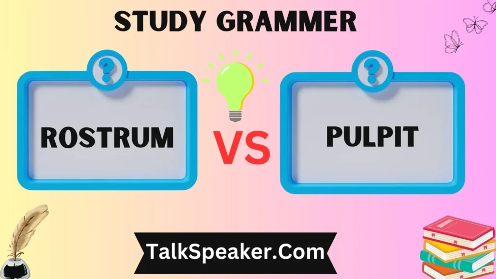   Pulpit vs Rostrum