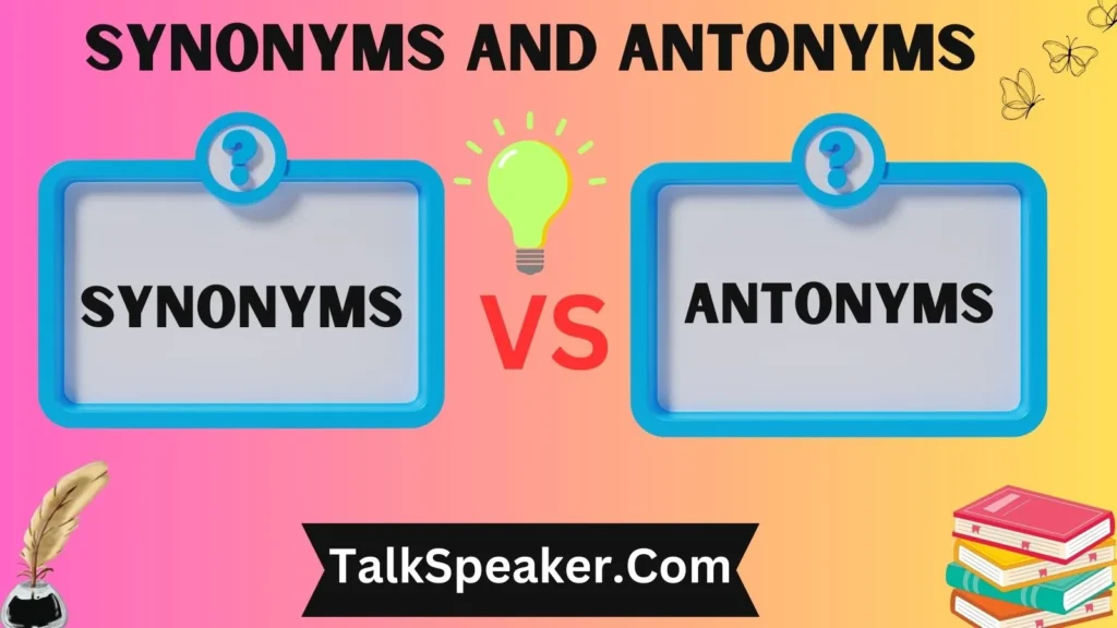 Synonyms and Antonyms