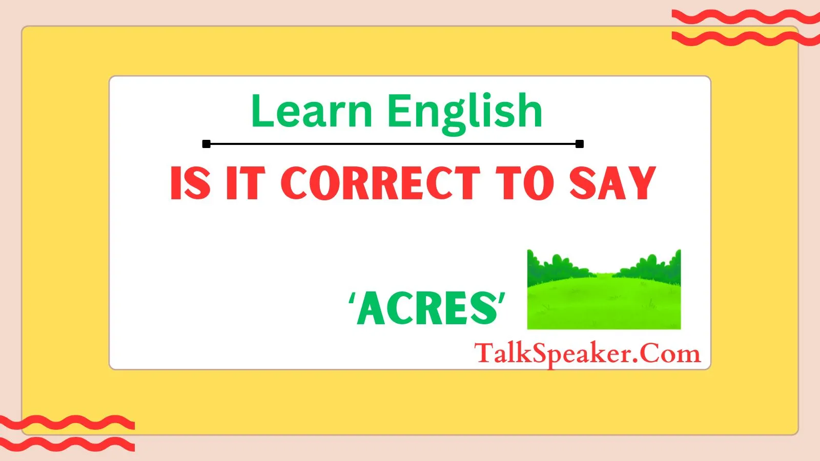 Is It Correct to Say ‘Acres’