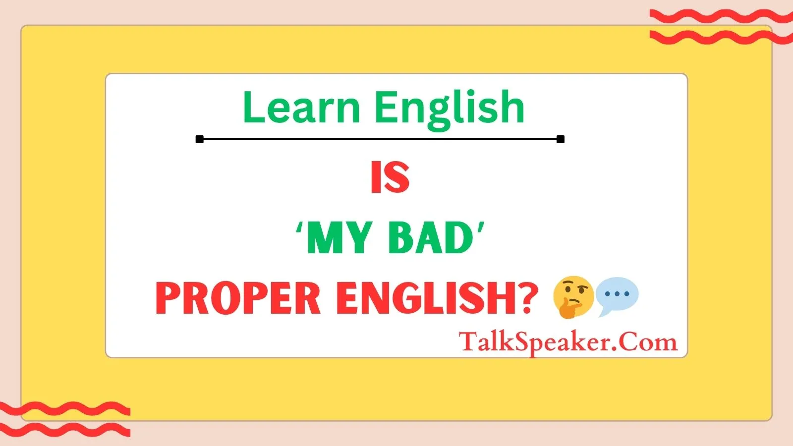 Is ‘My Bad’ Proper English?